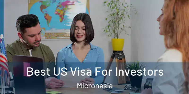 Best US Visa For Investors Micronesia