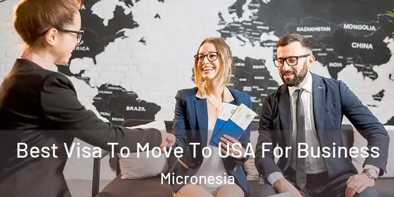 Best Visa To Move To USA For Business Micronesia