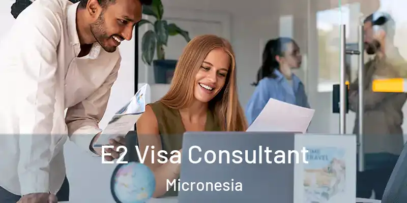 E2 Visa Consultant Micronesia