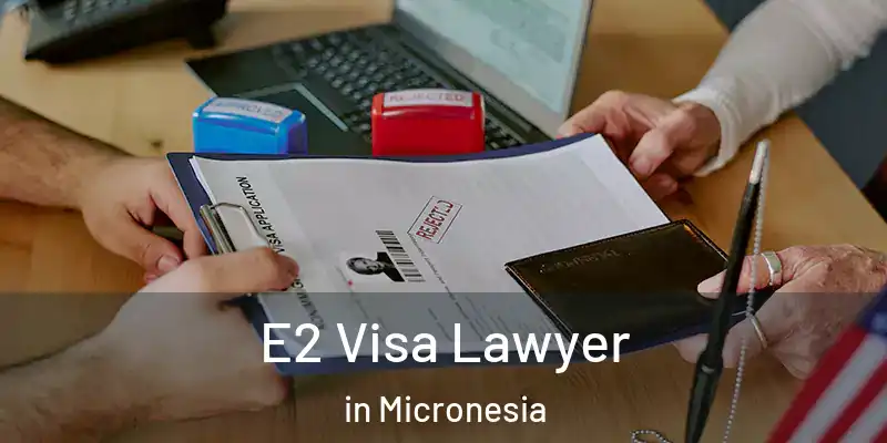 E2 Visa Lawyer in Micronesia