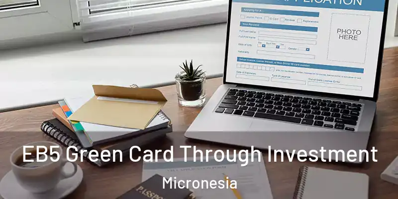 EB5 Green Card Through Investment Micronesia