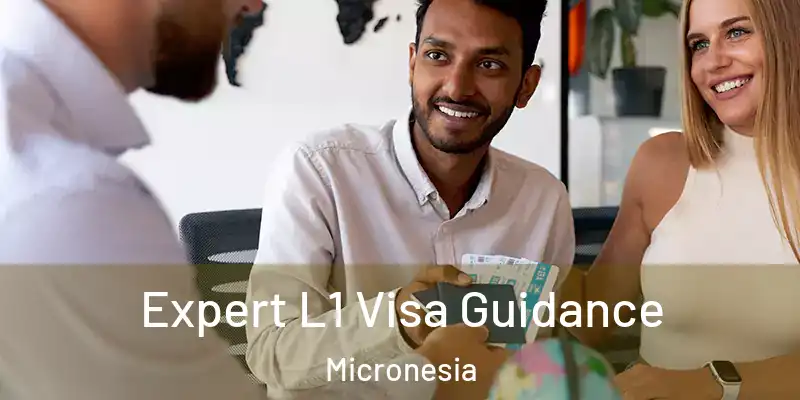 Expert L1 Visa Guidance Micronesia