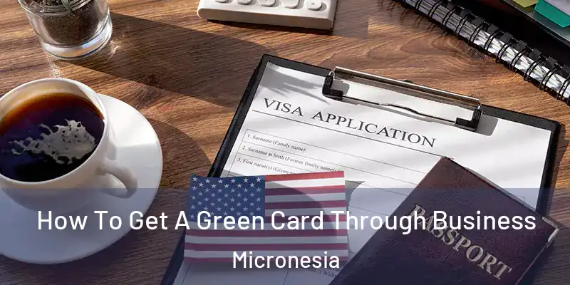 How To Get A Green Card Through Business Micronesia