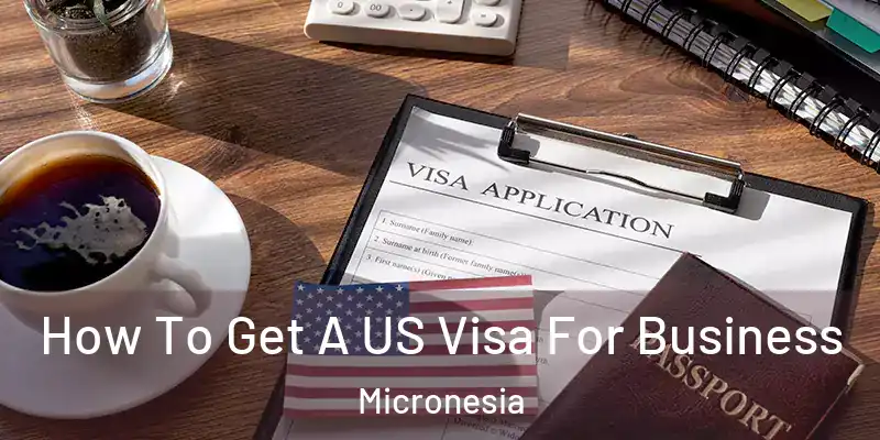 How To Get A US Visa For Business Micronesia