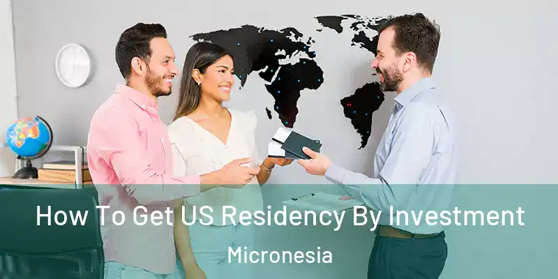 How To Get US Residency By Investment Micronesia