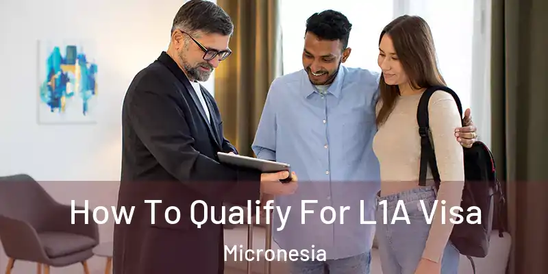 How To Qualify For L1A Visa Micronesia