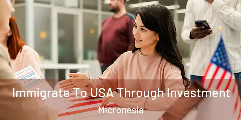 Immigrate To USA Through Investment Micronesia