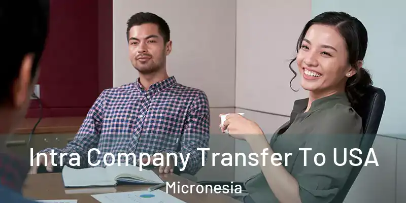 Intra Company Transfer To USA Micronesia