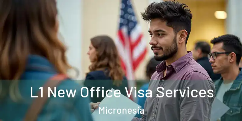 L1 New Office Visa Services Micronesia