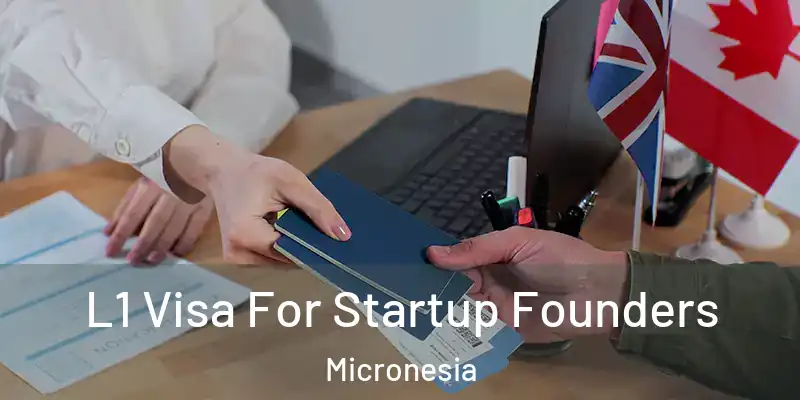 L1 Visa For Startup Founders Micronesia
