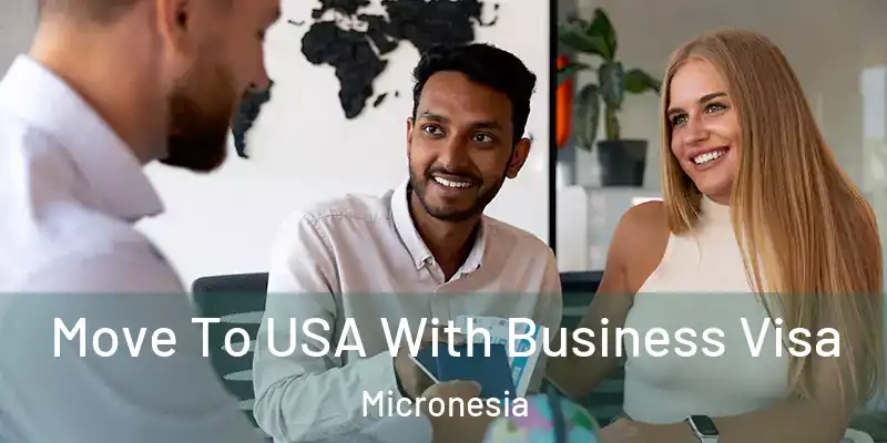 Move To USA With Business Visa Micronesia