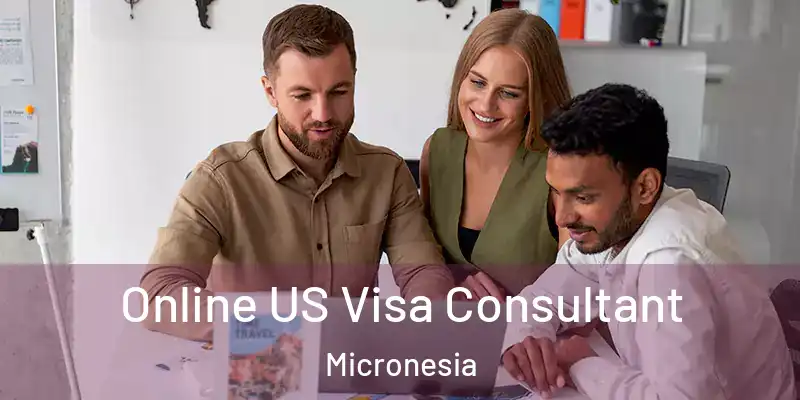 Online US Visa Consultant Micronesia