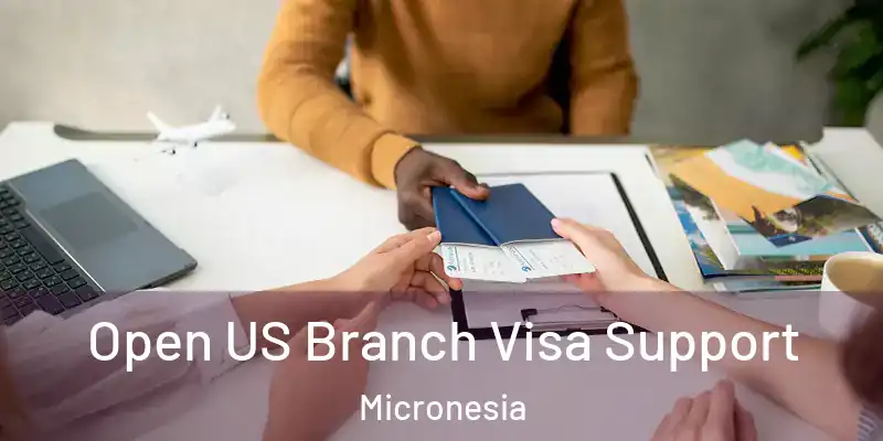 Open US Branch Visa Support Micronesia