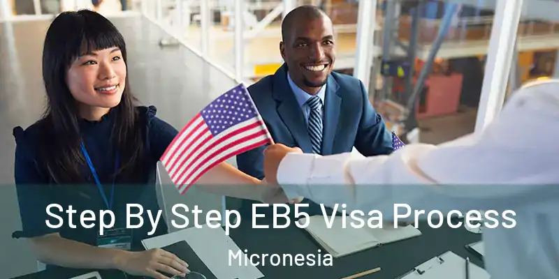 Step By Step EB5 Visa Process Micronesia
