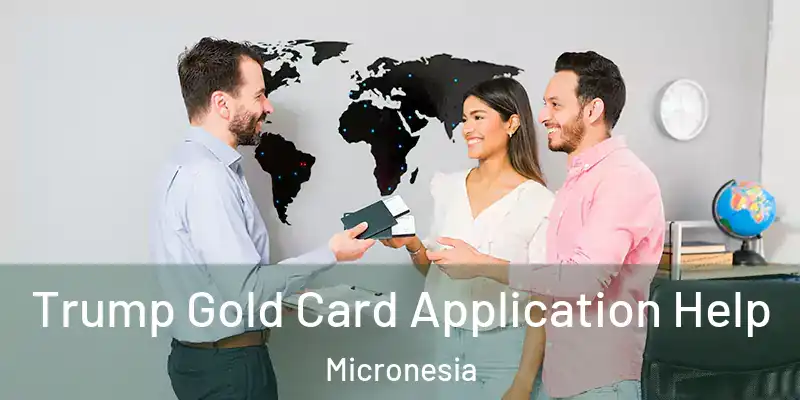 Trump Gold Card Application Help Micronesia