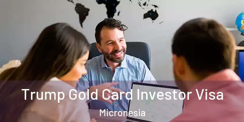 Trump Gold Card Investor Visa Micronesia