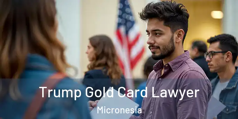 Trump Gold Card Lawyer Micronesia