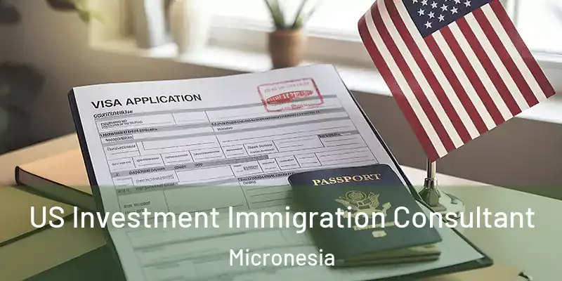 US Investment Immigration Consultant Micronesia