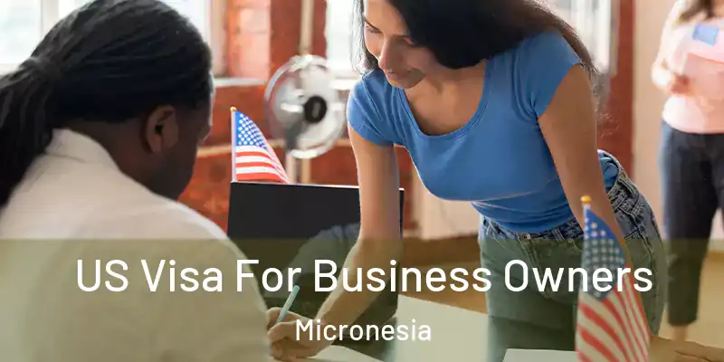 US Visa For Business Owners Micronesia