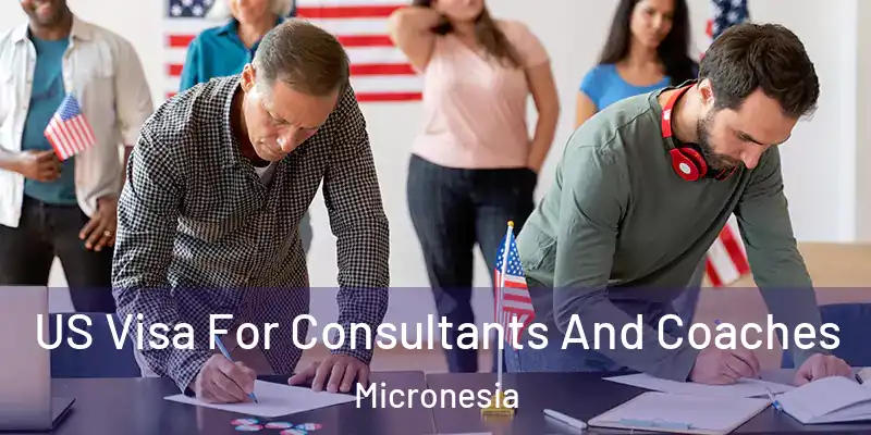 US Visa For Consultants And Coaches Micronesia