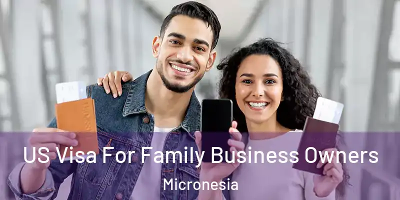 US Visa For Family Business Owners Micronesia