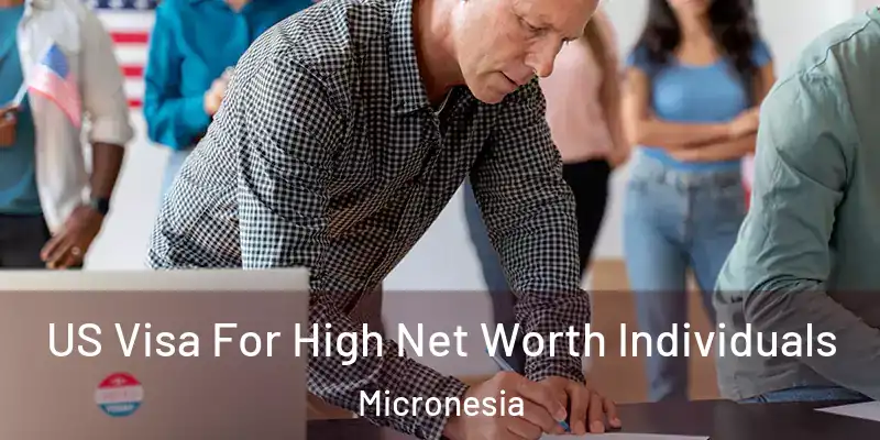 US Visa For High Net Worth Individuals Micronesia