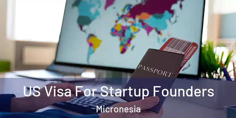 US Visa For Startup Founders Micronesia