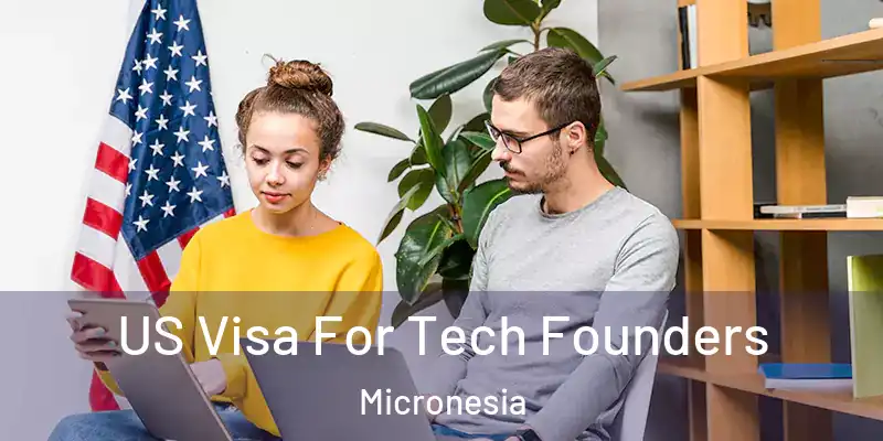 US Visa For Tech Founders Micronesia
