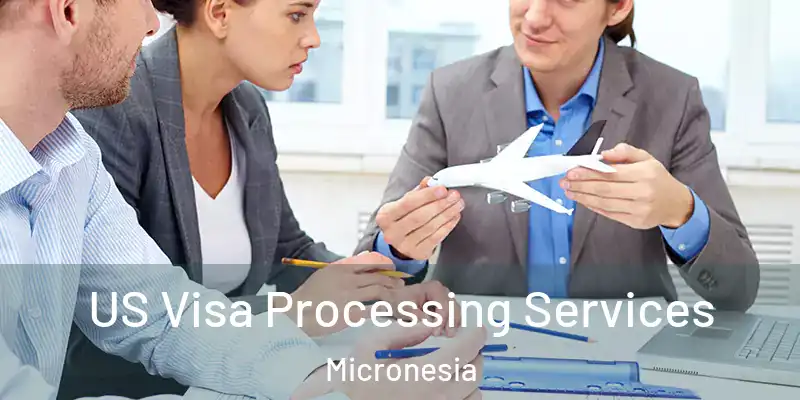 US Visa Processing Services Micronesia