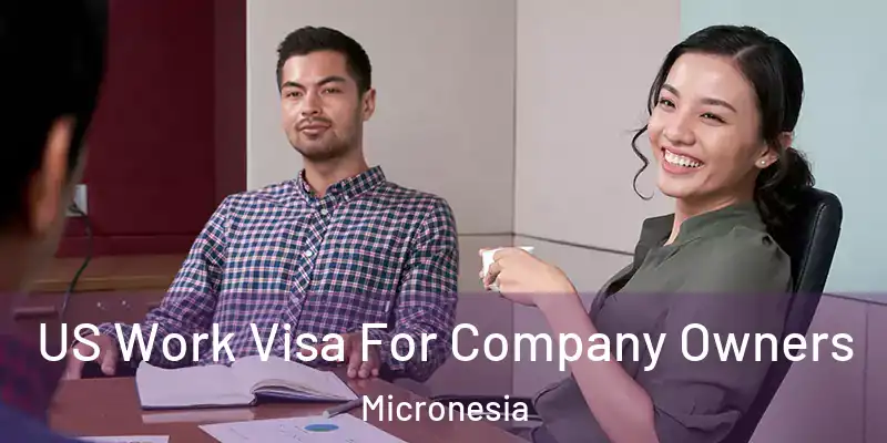 US Work Visa For Company Owners Micronesia