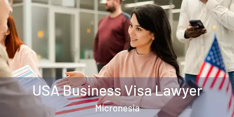 USA Business Visa Lawyer Micronesia