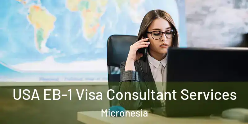 USA EB-1 Visa Consultant Services Micronesia