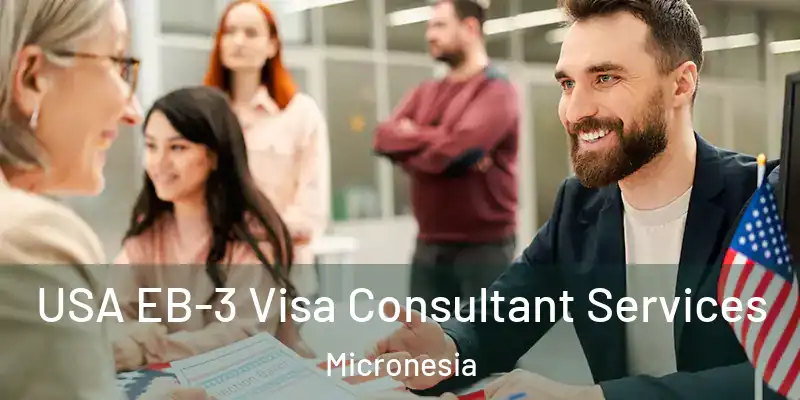USA EB-3 Visa Consultant Services Micronesia